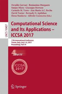 Cover image for Computational Science and Its Applications - ICCSA 2017: 17th International Conference, Trieste, Italy, July 3-6, 2017, Proceedings, Part IV