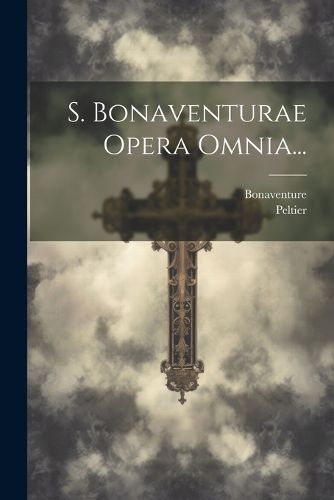 Cover image for S. Bonaventurae Opera Omnia...