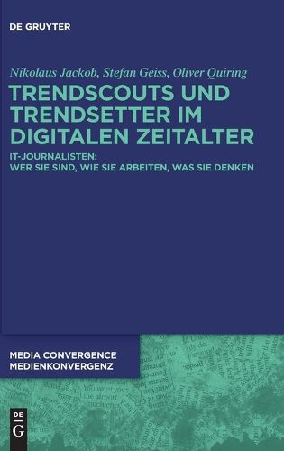 Cover image for Trendscouts Und Trendsetter Im Digitalen Zeitalter: It-Journalisten: Wer Sie Sind, Wie Sie Arbeiten, Was Sie Denken