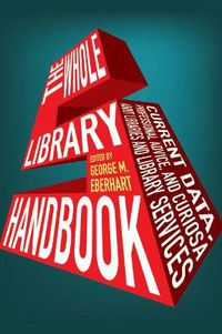 Cover image for The Whole Library Handbook: Current Data, Professional Advice and Curiosa