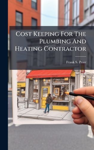 Cover image for Cost Keeping For The Plumbing And Heating Contractor