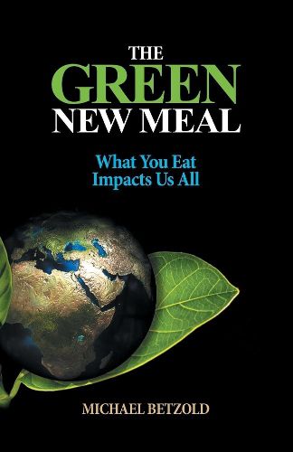 Cover image for The Green New Meal: What You Eat Impacts Us All