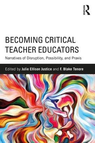 Cover image for Becoming Critical Teacher Educators: Narratives of Disruption, Possibility, and Praxis