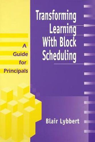 Cover image for Transforming Learning With Block Scheduling: A Guide for Principals