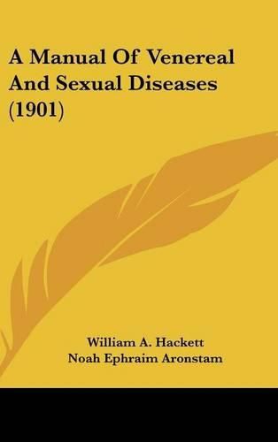 Cover image for A Manual of Venereal and Sexual Diseases (1901)