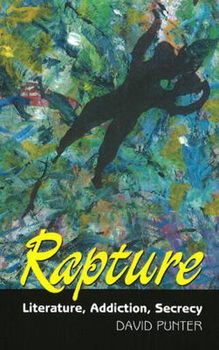 Cover image for Rapture: Literature, Secrecy, Addiction