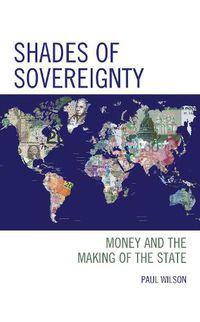 Cover image for Shades of Sovereignty: Money and the Making of the State