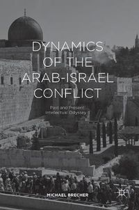 Cover image for Dynamics of the Arab-Israel Conflict: Past and Present: Intellectual Odyssey II