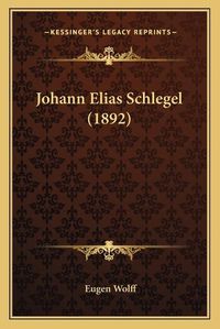 Cover image for Johann Elias Schlegel (1892)