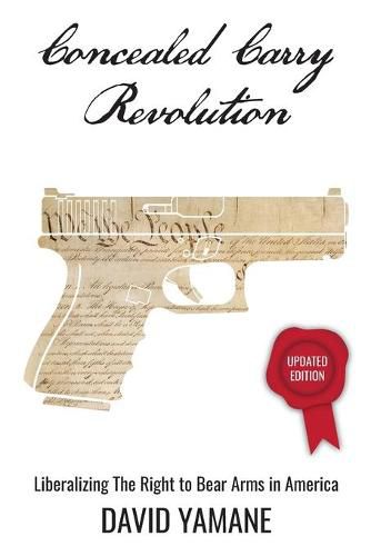 Cover image for Concealed Carry Revolution: Liberalizing the Right to Bear Arms in America, Updated Edition