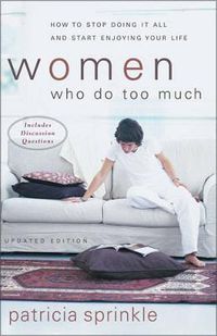 Cover image for Women Who Do Too Much: How to Stop Doing It All and Start Enjoying Your Life