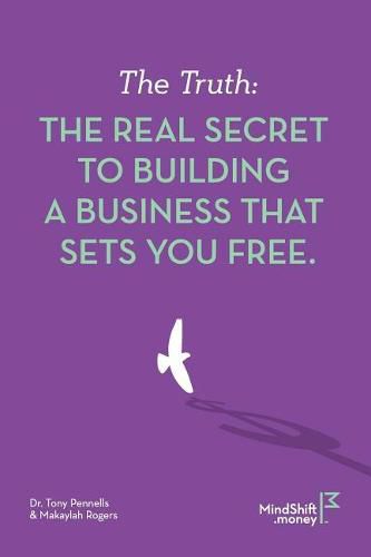 Cover image for The Truth: The Real Secret to Building a Business That Sets You Free