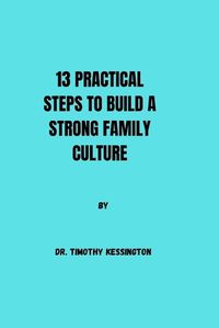 Cover image for 13 Practical Steps to Build a Strong Family Culture