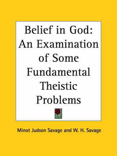 Cover image for Belief in God: an Examination of Some Fundamental Theistic Problems (1888): An Examination of Some Fundamental Theistic Problems