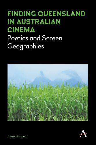 Cover image for Finding Queensland in Australian Cinema: Poetics and Screen Geographies