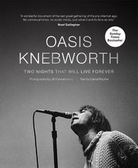 Cover image for Oasis: Knebworth: THE SUNDAY TIMES BESTSELLER Two Nights That Will Live Forever
