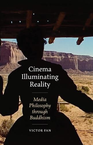 Cover image for Cinema Illuminating Reality: Media Philosophy through Buddhism