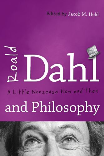 Cover image for Roald Dahl and Philosophy: A Little Nonsense Now and Then