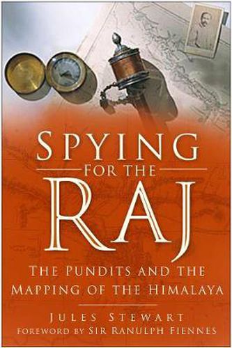 Spying for the Raj: The Pundits and the Mapping of the Himalaya