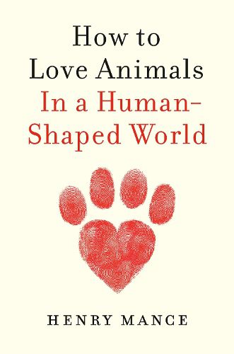 Cover image for How to Love Animals: In a Human-Shaped World