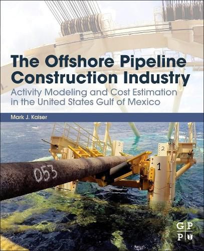 Cover image for The Offshore Pipeline Construction Industry: Activity Modeling and Cost Estimation in the U.S Gulf of Mexico