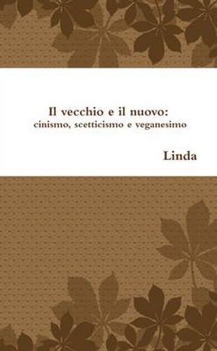 Cover image for Il Vecchio E Il Nuovo: Cinismo, Scetticismo E Veganesimo