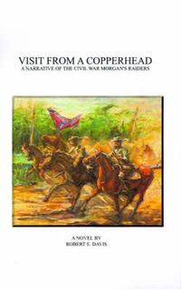 Cover image for Visit from a Copperhead: A Narrative of the Civil War Morgan's Raiders