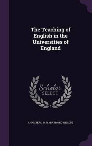 The Teaching of English in the Universities of England