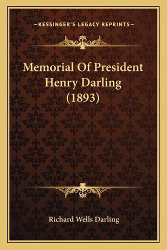 Cover image for Memorial of President Henry Darling (1893)