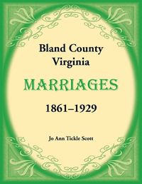 Cover image for Bland County, Virginia Marriages, 1861-1929