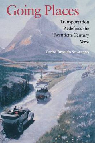 Going Places: Transportation Redefines the Twentieth-Century West