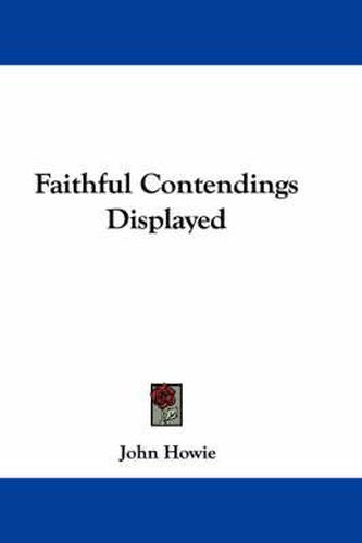 Faithful Contendings Displayed