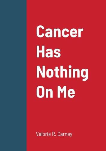 Cover image for Cancer Has Nothing On Me