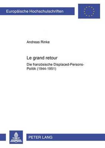 Cover image for Le Grand Retour: Die Franzoesische Displaced-Persons-Politik (1944-1951)