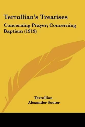 Tertullian's Treatises: Concerning Prayer; Concerning Baptism (1919)