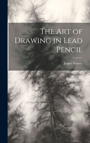 Cover image for The art of Drawing in Lead Pencil