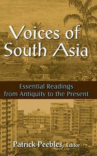 Cover image for Voices of South Asia: Essential Readings from Antiquity to the Present