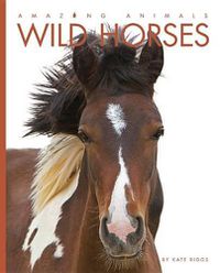 Cover image for Amazing Animals Wild Horses