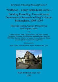 Cover image for 'Northeton..a praty uplandyshe towne..' Building Recording, Excavation and Documentary Research in King's Norton, Birmingham, 2005-2007