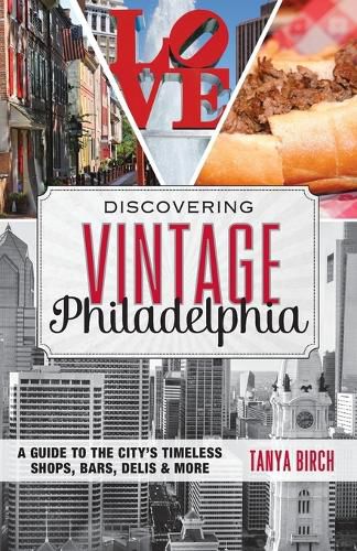 Cover image for Discovering Vintage Philadelphia: A Guide to the City's Timeless Shops, Bars, Delis & More