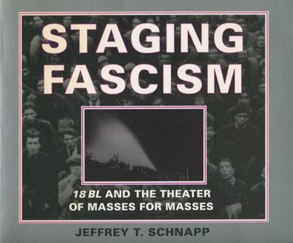 Staging Fascism: 18BL and the Theater of Masses for Masses