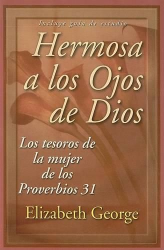Cover image for Hermosa A los Ojos de Dios: Los Tesoros de la Mujer de los Proverbios 31