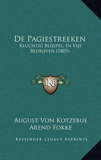 Cover image for de Pagiestreeken: Kluchtig Blijspel, in Vijf Bedrijven (1805)