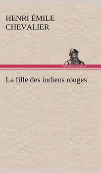 Cover image for La fille des indiens rouges