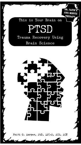 This is Your Brain on Ptsd: Trauma Recovery Using Brain Science