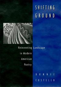 Cover image for Shifting Ground: Reinventing Landscape in Modern American Poetry