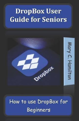 DropBox User Guide for Seniors: How to use DropBox for Beginners