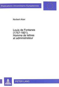 Cover image for Louis de Fontanes (1757-1821). Homme de Lettres Et Administrateur