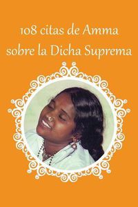 Cover image for 108 citas de Amma sobre la Dicha Suprema