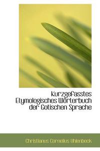 Cover image for Kurzgefasstes Etymologisches Worterbuch Der Gotischen Sprache